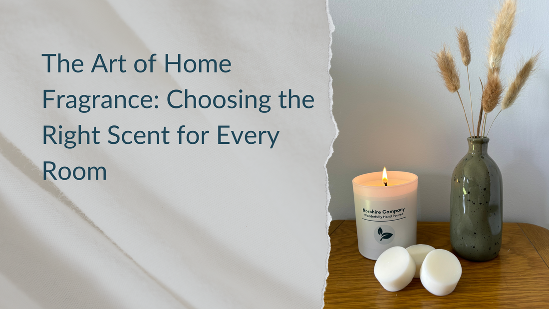 The Art of Home Fragrance: Choosing the Right Scent for Every Room