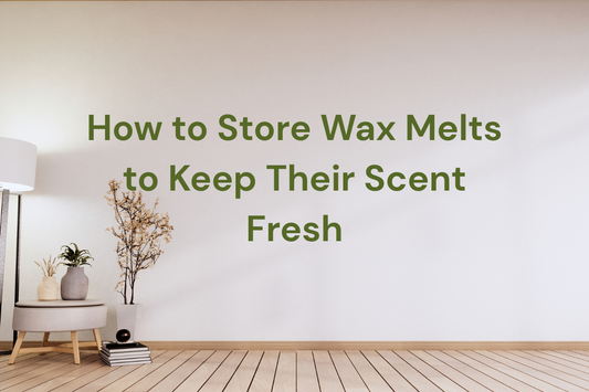 How to Store Wax Melts to Keep Their Scent Fresh