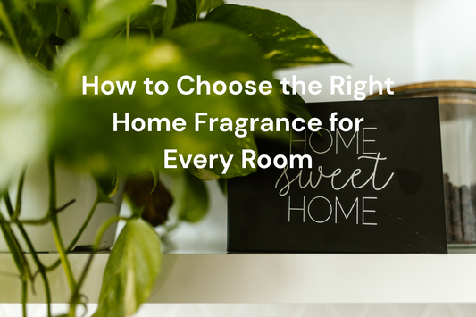 How to Choose the Right Home Fragrance for Every Room
