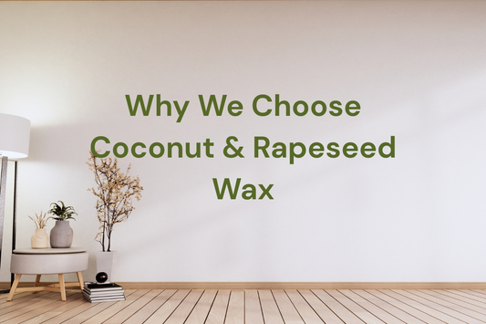 Why We Choose Coconut & Rapeseed Wax
